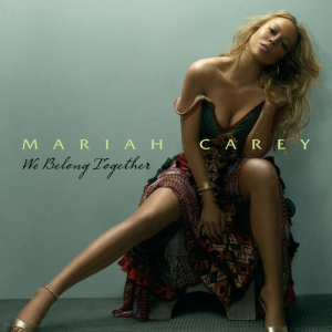 	We Belong Together - Mariah Carey	